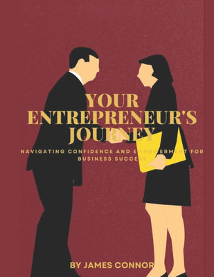 Your Entrepreneur's Journey: Navigating Confidence and Empowerment for Business Success