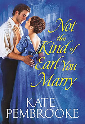 Not The Kind Of Earl You Marry (The Unconventional Ladies Of Mayfair, 1)