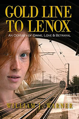 Gold Line To Lenox, An Odyssey Of Crime, Love & Betrayal - 9781614937654