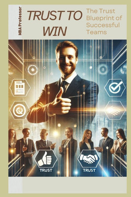Trust to Win: The Trust Blueprint of Successful Teams