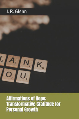 Affirmations of Hope: Transformative Gratitude for Personal Growth