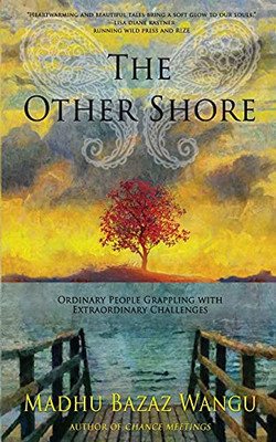 The Other Shore: Ordinary People Grappling With Extraordinary Challenges