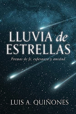 Lluvia De Estrellas: Poemas De Fe, Esperanza Y Amistad (Spanish Edition)