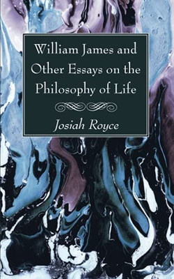 William James And Other Essays On The Philosophy Of Life - 9781725299245