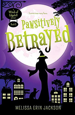 Pawsitively Betrayed: A Cozy Witch Mystery (A Witch Of Edgehill Mystery)
