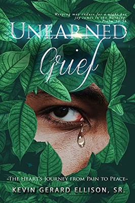 Unearned Grief: ~The Heart'S Journey From Pain To Peace~ - 9781736912508