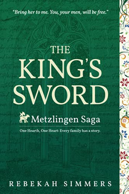 The King'S Sword: The First Novel Of The Metzlingen Saga - 9781737262008