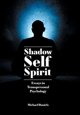 Shadow, Self, Spirit: Essays In Transpersonal Psychology - 9781788360579