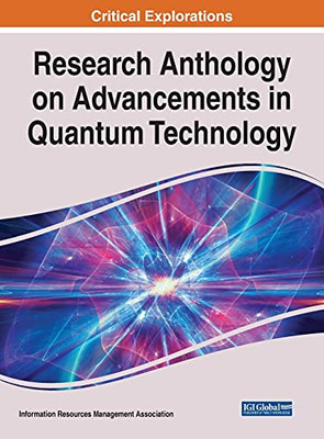 Research Anthology On Advancements In Quantum Technology - 9781799885931