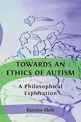 Towards An Ethics Of Autism: A Philosophical Exploration - 9781800642300