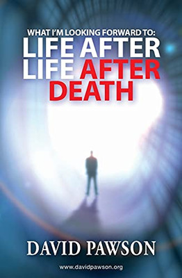 What I'M Looking Forward To: Life After Life After Death - 9781913472269