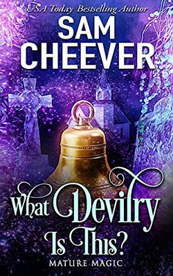 What Devilry Is This?: A Paranormal Women'S Fiction Novel (Mature Magic)