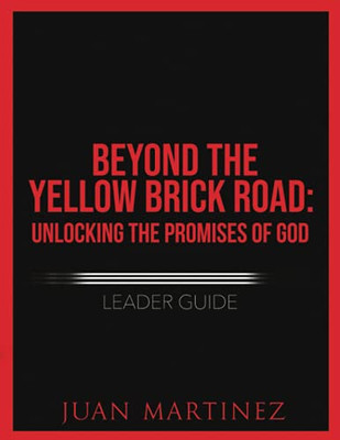 Beyond The Yellow Brick Road Leader Guide: Unlocking The Promises Of God