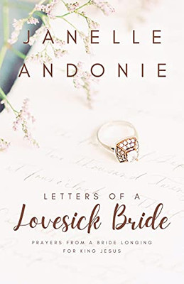 Letters Of A Lovesick Bride: Prayers From A Bride Longing For King Jesus