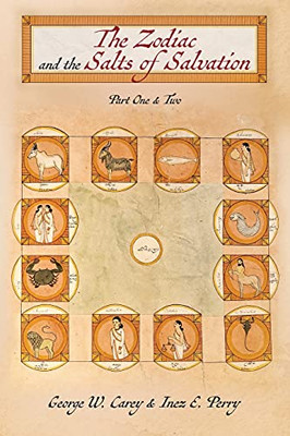 The Zodiac And The Salts Of Salvation: Parts One And Two - 9781953450425