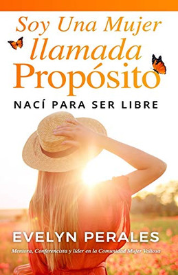 Soy Una Mujer Llamada Propã³Sito: Nacã­ Para Ser Libre (Spanish Edition)