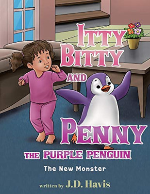 Itty Bitty And Penny The Purple Penguin: The New Monster - 9781954941380