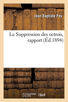La Suppression Des Octrois, Rapport (Sciences Sociales) (French Edition)