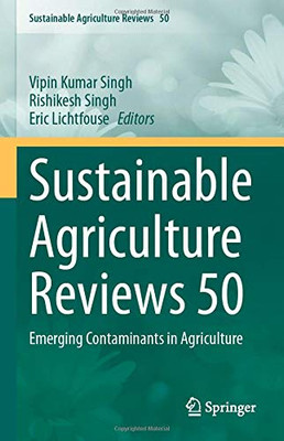 Sustainable Agriculture Reviews 50: Emerging Contaminants In Agriculture