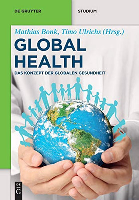 Global Health: Das Konzept Der Globalen Gesundheit (De Gruyter Textbook)
