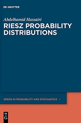 Riesz Probability Distributions (De Gruyter Probability And Stochastics)