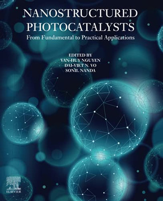 Nanostructured Photocatalysts: From Fundamental To Practical Applications