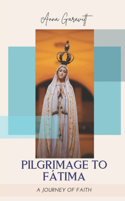 Pilgrimage to Fátima: A Journey of Faith