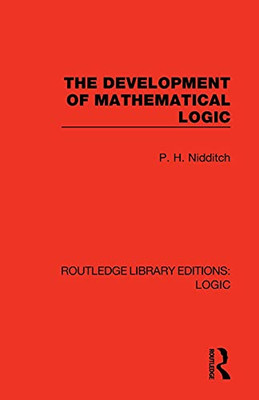 The Development Of Mathematical Logic (Routledge Library Editions: Logic)