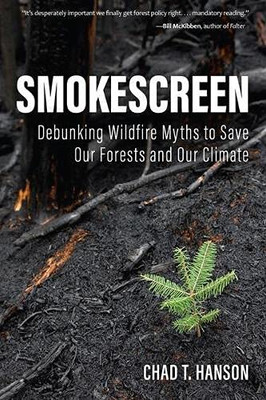 Smokescreen: Debunking Wildfire Myths To Save Our Forests And Our Climate