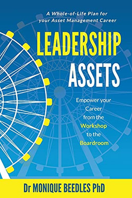 Leadership Assets: Empower Your Career From The Workshop To The Boardroom