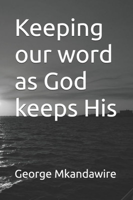 Keeping our word as God keeps His