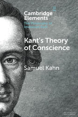 Kant'S Theory Of Conscience (Elements In The Philosophy Of Immanuel Kant)