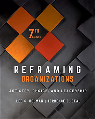 Reframing Organizations: Artistry, Choice, And Leadership - 9781119756835