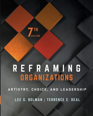 Reframing Organizations: Artistry, Choice, And Leadership - 9781119855125
