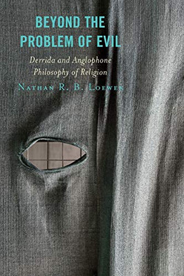 Beyond The Problem Of Evil: Derrida And Anglophone Philosophy Of Religion