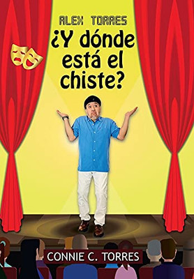 Alex Torres Â¿Y Dã³Nde Estã¡ El Chiste? (Spanish Edition) - 9781506536910