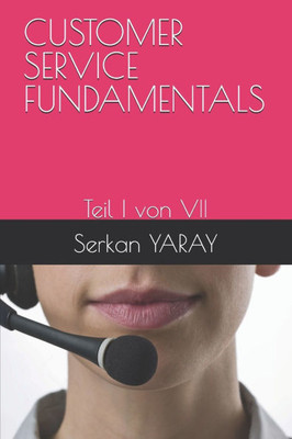 Customer Service Fundamentals: Teil I von VII