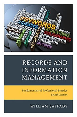 Records And Information Management: Fundamentals Of Professional Practice