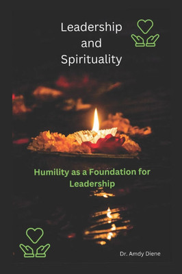 Leadership and Spirituality: Humility as a Foundation of Leadership