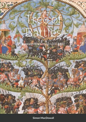 Tree Of Battles: Wargames Rules For Miniatures, Medieval Europe 1300-1500