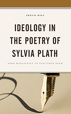 Ideology In The Poetry Of Sylvia Plath: From Manuscript To Published Poem
