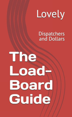 The Load-Board Guide: Dispatchers and Dollars