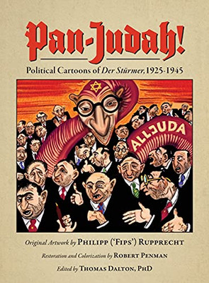 Pan-Judah!: Political Cartoons Of Der Stã¼Rmer, 1925-1945 - 9781734804256