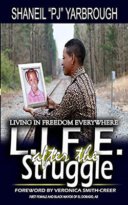 L.I.F.E. After The Struggle: Living In Freedom Everywhere - 9781736611210