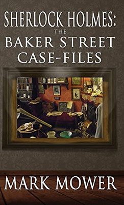 Sherlock Holmes: The Baker Street Case Files: The Baker Street Case Files