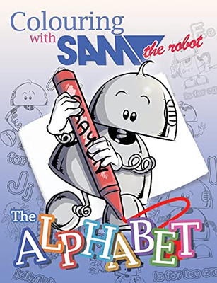 Colouring With Sam The Robot - The Alphabet (Learning With Sam The Robot)