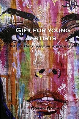 Gift For Young Artists: Making Their Passion A Profession - 9781803101194