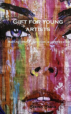 Gift For Young Artists: Making Their Passion A Profession - 9781803101200