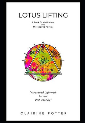 Lotus Lifting: A Book Of Meditation & Therapeutic Poetry. - 9781838389703