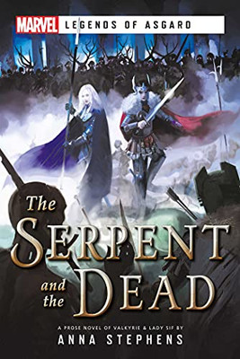 The Serpent & The Dead: A Marvel: Legends Of Asgard Novel - 9781839080685